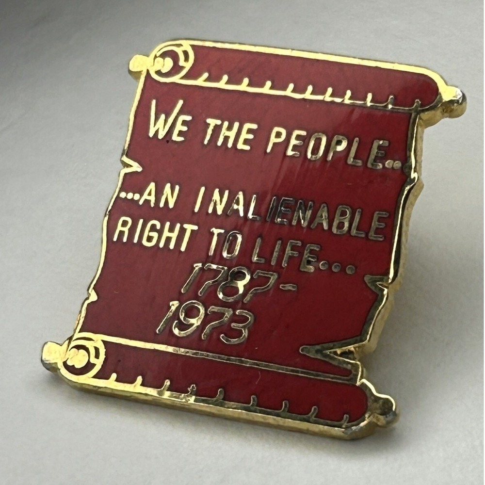 VTG We The People Scroll "An Inalienable Right To Life 1787-1973" Pin